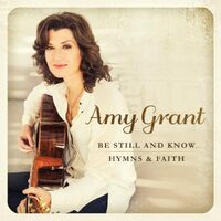 Be Still & Know: Hymns & Faith - Amy Grant CD