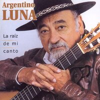 La Raiz De Mi Canto -Argentino Luna CD