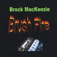 Brush Fire - Brock Mackenzie CD