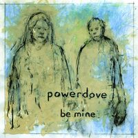 Be Mine - POWERDOVE CD