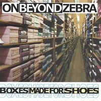 Boxes Made For Shoes -On Beyond Zebra CD