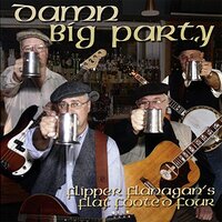 Damn Big Party -Flipper Flanagan, Flipper Flanagan'S Flat Footed Four CD