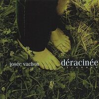 Deracinee: Uprooted - Josee Vachon CD
