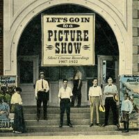 Lets Go in to a Picture Show: Silent Cinema Recordings 1907-1922 - Lets Go in to a Picture Show / O.S.T. CD