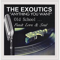 Anything You Want Old School Funk Love & Soul -The Exoutics CD