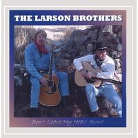 Dont Leave My Heart Alone - The Larson Brothers CD
