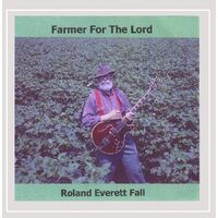 Farmer for the Lord - Roland Everett Fall CD