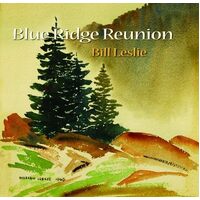 Blue Ridge Reunion - Bill Leslie CD