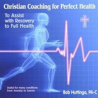 Christian Coaching for Perfect Health - Bob Huttinga CD