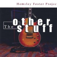 Other Stuff Not On A Cd -Hemsley Foster Project CD