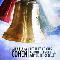 Alla Elana Cohen: Red Lilies Of Bells, Golden Lilies Of Bells, Whitelilies Of CD