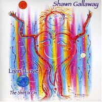Livin Love- the Shift Is on - Shawn Gallaway CD