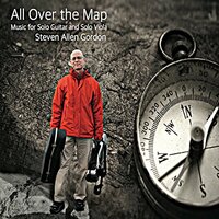 All Over The Map - Music For Solo Guitar And Solo Viola -Steven Allen Gordon CD