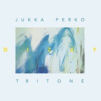 Dizzy -Tritone, Jukka Perko CD