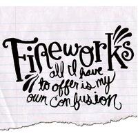 All I Have to Offer Is My Own Confusion - Fireworks CD