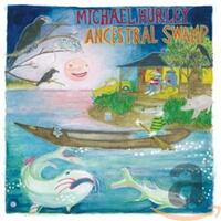 Ancestral Swamp -Hurley, Michael CD