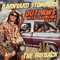 Outlaws With Chainsaws Ii: The Payback -Barnyard Stompers CD
