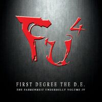 Fu4 Fahrenheit Underbelly Vol.4 - FIRST DEGREE THE D. E. CD