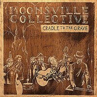 Cradle To The Grave -Moonsville Collective CD