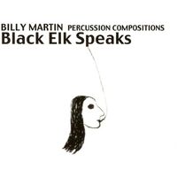 Black Elk Speaks Percussion Compositions - Billy Martin CD