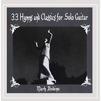 33 Hymns & Classics For Solo Guitar: Spiritual Cal -Mark Bodino CD