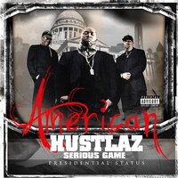 Serious Game: Presidential Status -American Hustlaz CD