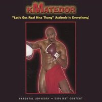 Lets Get Real Miss Thangattitude Is Everythang - Kmatedor CD