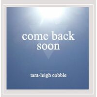 Come Back Soon - Tara Leigh Cobble CD