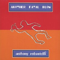 Another Fatal Blow -Anthony Robustelli CD