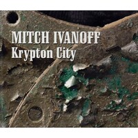 Krypton City -Mitch Ivanoff CD
