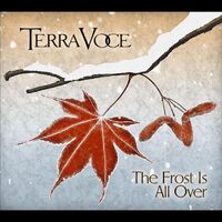 Frost Is All Over - Terra Voce CD