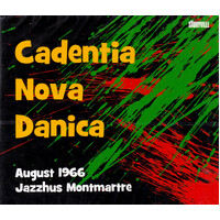 August 1966 Jazzhus Montmartre -Cadentia Nova Danica CD