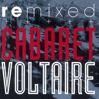 Remixed - Caberet Voltaire CD