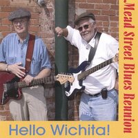 Hello Wichita -Mead Street Blues Reunion, Dave Duncan CD