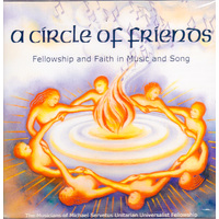 Circle Of Friends: Fellowship & Faith Music & Song -Mihcael Servetus Unitarian CD