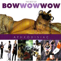 Bow Wow Wow - Aphrodisiac (The Best Of Bow Wow Wow) MUSIC CD NEW SEALED