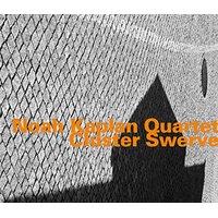 Cluster Swerve -Kaplan, Noah Quartet CD