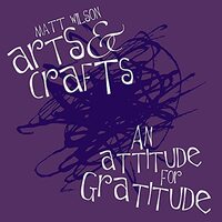 An Attitude For Gratitude -Matt Wilson'S Arts & Crafts CD