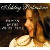 Ashley Robertson - Woman in the White Dress CD