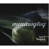 Anuraaqtuq -Tanya Tagaq CD