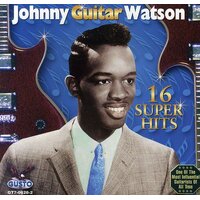 16 Super Hits -Johnny "Guitar" Watson , Johnny Watson Guitar CD