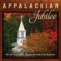 Appalachian Jubilee Old Time Gospel Hymns - Jim Hendricks CD