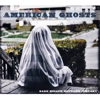 American Ghosts -Dark Hollow Bottling Company CD