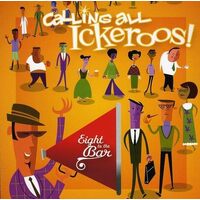 Calling All Ickeroos! - Eight to the Bar CD