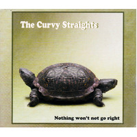 Nothing Won'T Not Go Right -The Curvy Straights CD