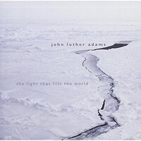 Light That Fills The World -John Luther Adams CD