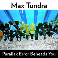Parallax Error Beheads You -Max Tundra CD