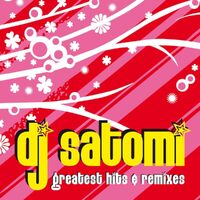 Greatest Hits & Remixes - DJ Satomi CD