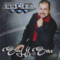 Soy Y Sere Con Banda 20 Exitos -Gustavo Lopez Grupo Fuerza CD