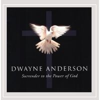 Surrender to the Power of God - Dwayne Anderson CD